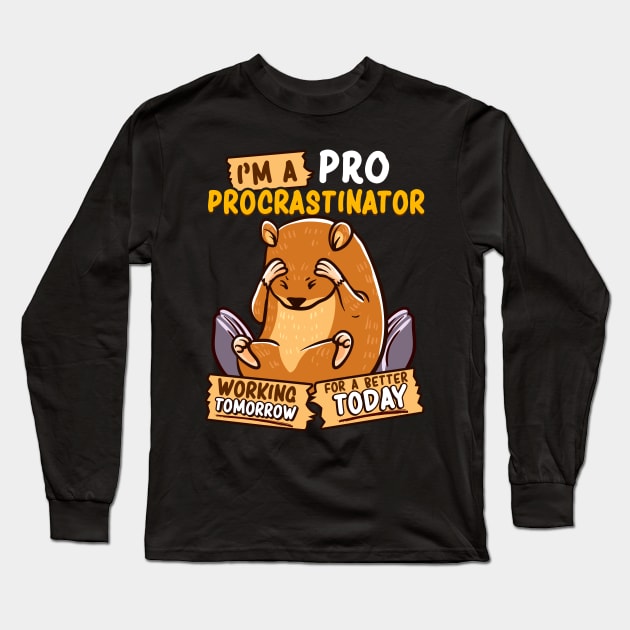 Cute & Funny I'm a Pro Procrastinator Hamster Pun Long Sleeve T-Shirt by theperfectpresents